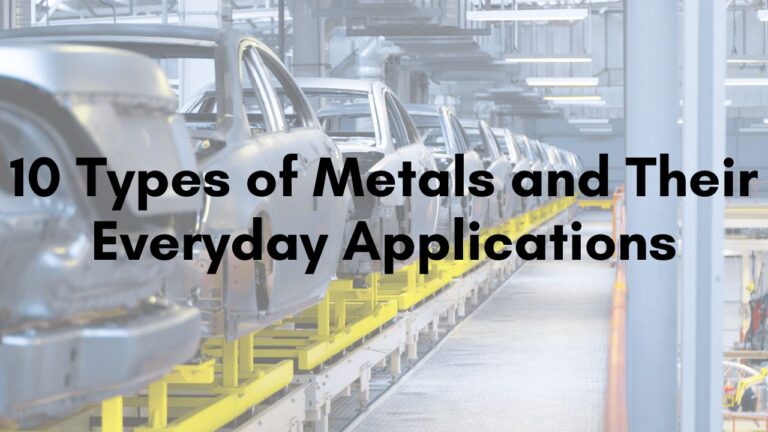 10 Types of Metals and Their Everyday Applications